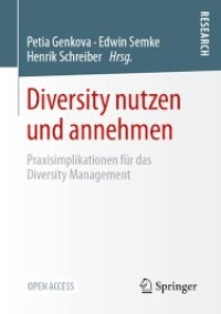 Diversity nutzen und annehmen : Praxisimplikationen für das Diversity Management