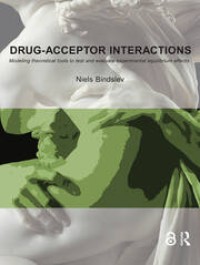 Drug-Acceptor Interactions : Modeling Theoretical Tools to Test and Evaluate Experimental Equilibrium Effects