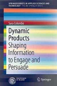 Dynamic products : shaping information to engage and persuade