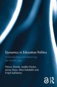 Dynamics in Education Politics : Understanding and explaining the Finnish case