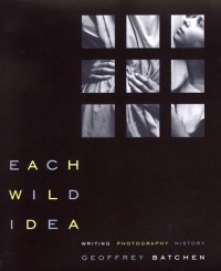 Each Wild Idea: Writing, Photography, History