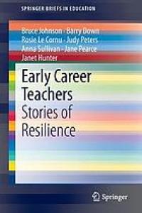 Early career teachers : stories of resilience