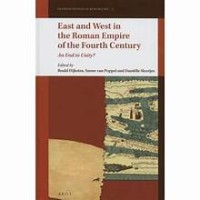 East and West in the Roman Empire of the Fourth Century