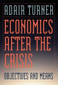 Economics after the crisis :objectives and means