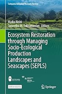 Ecosystem Restoration through Managing Socio-Ecological Production Landscapes and Seascapes (SEPLS)