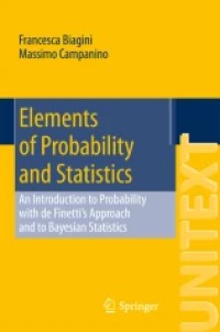 Elements of Probability and Statistics
An Introduction to Probability with de Finetti’s Approach and to Bayesian Statistics