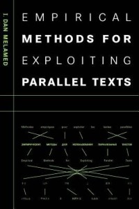 Empirical Methods for Exploiting Parallel Texts