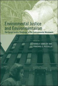 Environmental Justice and Environmentalism: The Social Justice Challenge to the Environmental Movement