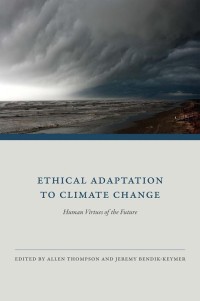Ethical adaptation to climate change :human virtues of the future