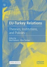 Image of EU-Turkey Relations
Theories, Institutions, and Policies
