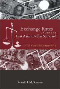 Exchange Rates under the East Asian Dollar Standard: Living with Conflicted Virtue