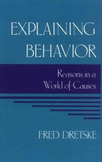 Explaining behavior: reasons in a world of causes