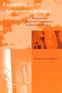 Exporting Environmentalism: U.S. Multinational Chemical Corporations in Brazil and Mexico