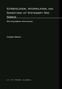 Extrapolation, interpolation, and smoothing of stationary time series: with engineering applications