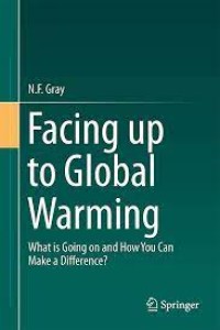 Facing Up to Global Warming
What is Going on and How You Can Make a Difference?