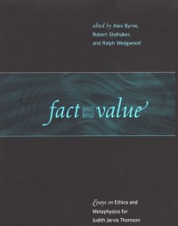 Fact and value :essays on ethics and metaphysics for Judith Jarvis Thomson