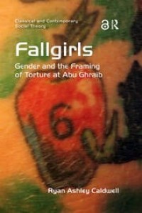 Fallgirls : Gender and the Framing of Torture at Abu Ghraib