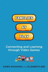 Families at play connecting and learning through video games