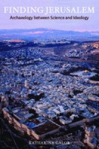 Finding Jerusalem: Archaeology between Science and Ideology