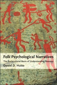 Folk psychological narratives The Sociocultural Basis of Understanding Reasons