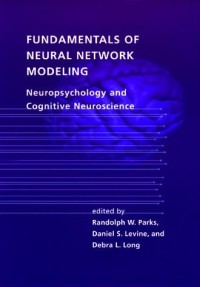 Fundamentals of neural network modeling : neuropsychology and cognitive neuroscience