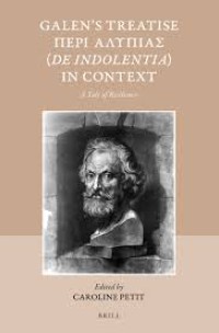 Galen's Treatise Περὶ Ἀλυπίας (De indolentia) in Context : A Tale of Resilience