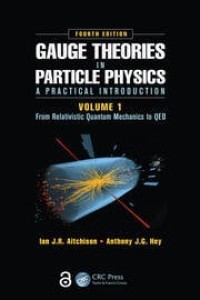 Gauge Theories in Particle Physics Volume 1, From Relativistic Quantum Mechanics to QED, Fourth Edition