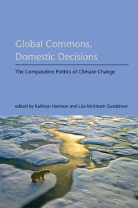 Global commons, Domestic decisions :the comparative politics of climate change