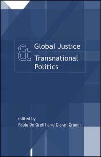 Global justice and transnational politics : essays on the moral and political challenges of globalization