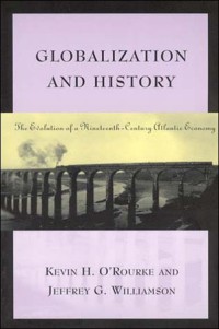 Globalization and History : the Evolution of a Nineteenth-Century Atlantic Economy