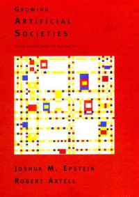 Growing artificial societies :social science from the bottom up