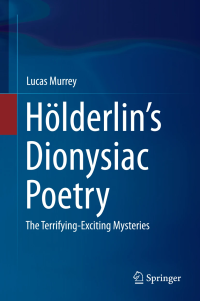 Hölderlin’s Dionysiac Poetry: The Terrifying-Exciting Mysteries