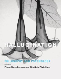 Hallucination :philosophy and psychology