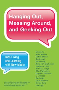 Hanging Out, Messing Around, and Geeking Out: Kids Living and Learning with New Media