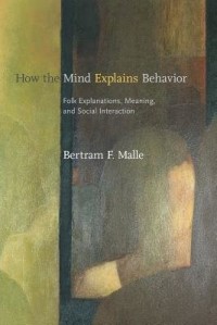 How the mind explains behavior : folk explanations, meaning, and social interaction