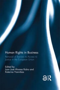 Human Rights in Business : Removal of Barriers to Access to Justice in the European Union