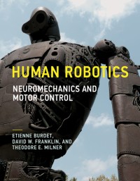 Human robotics :neuromechanics and motor control