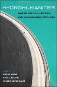 Hydrohumanities: Water Discourse and Environmental Futures