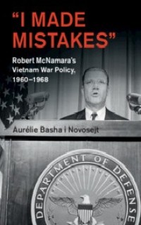 Image of I Made Mistakes’: Robert McNamara's Vietnam War Policy, 1960–1968