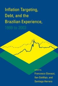 Inflation targeting, debt, and the Brazilian experience, 1999 to 2003