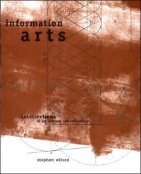 Information arts : intersections of art, science, and technology