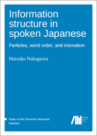 Information structure in spoken Japanese
Particles, word order, and intonation