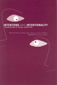 Intentions and intentionality : foundations of social cognition