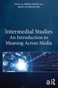 Intermedial Studies ; An Introduction to Meaning Across Media