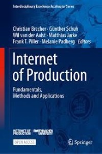 Internet of Production : Fundamentals, Methods and Applications