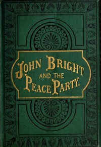 Image of John Bright and the party of peace, retrenchment, and reform