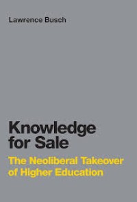 Knowledge for sale :the neoliberal takeover of higher education