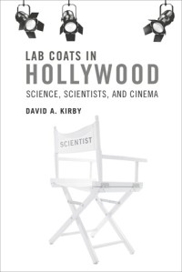 Lab coats in Hollywood: Science, scientists, and cinema