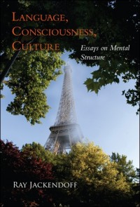 Language, Consciousness, Culture: Essays on Mental Structure