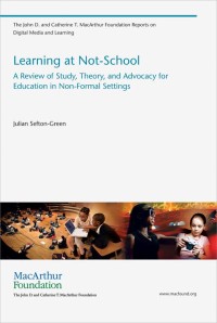 Learning at not-school :a review of study, theory, and advocacy for education in non-formal settings